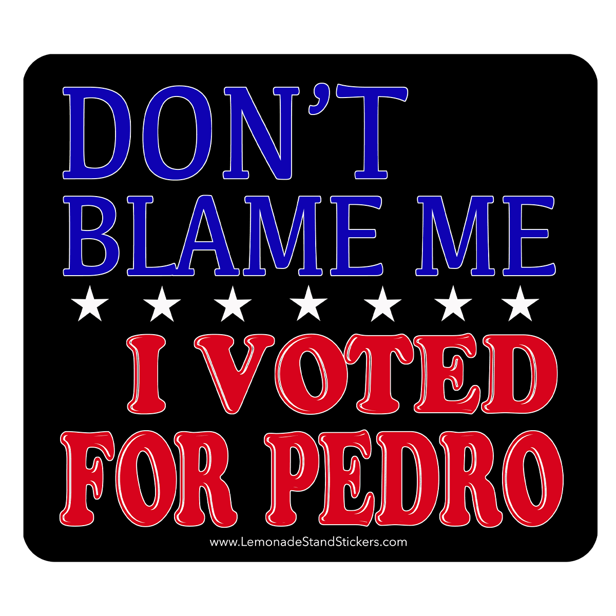 I voted for Pedro