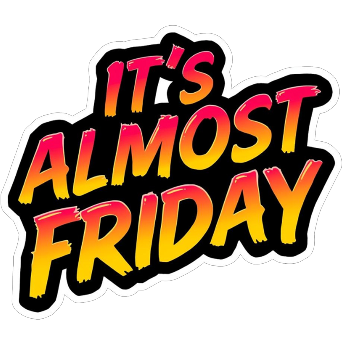 It's Almost Friday!
