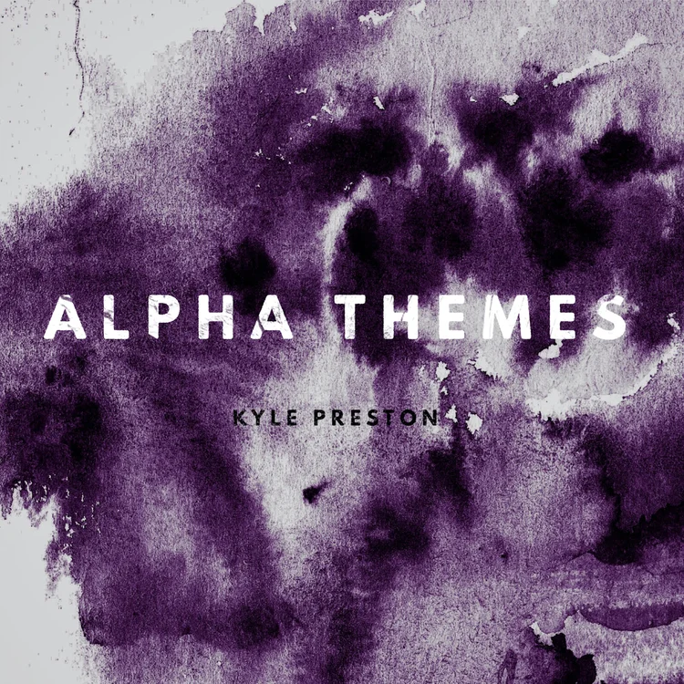 Alpha Themes — Kyle Preston