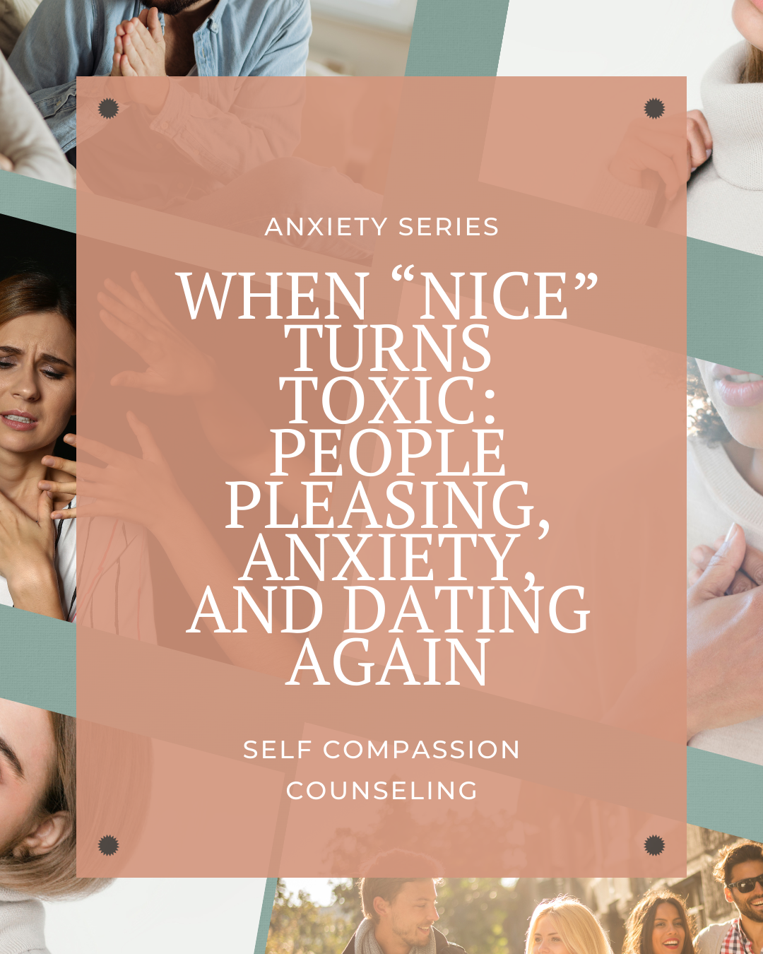 Anxiety Therapist in Chicago, IL -When “Nice” Turns Toxic: People Pleasing, Anxiety, and Dating Again