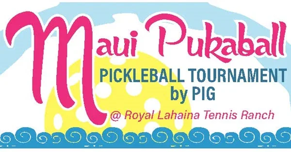 Maui Pukaball Pickleball Tournament by PIG @ Royal Lahaina Tennis Ranch