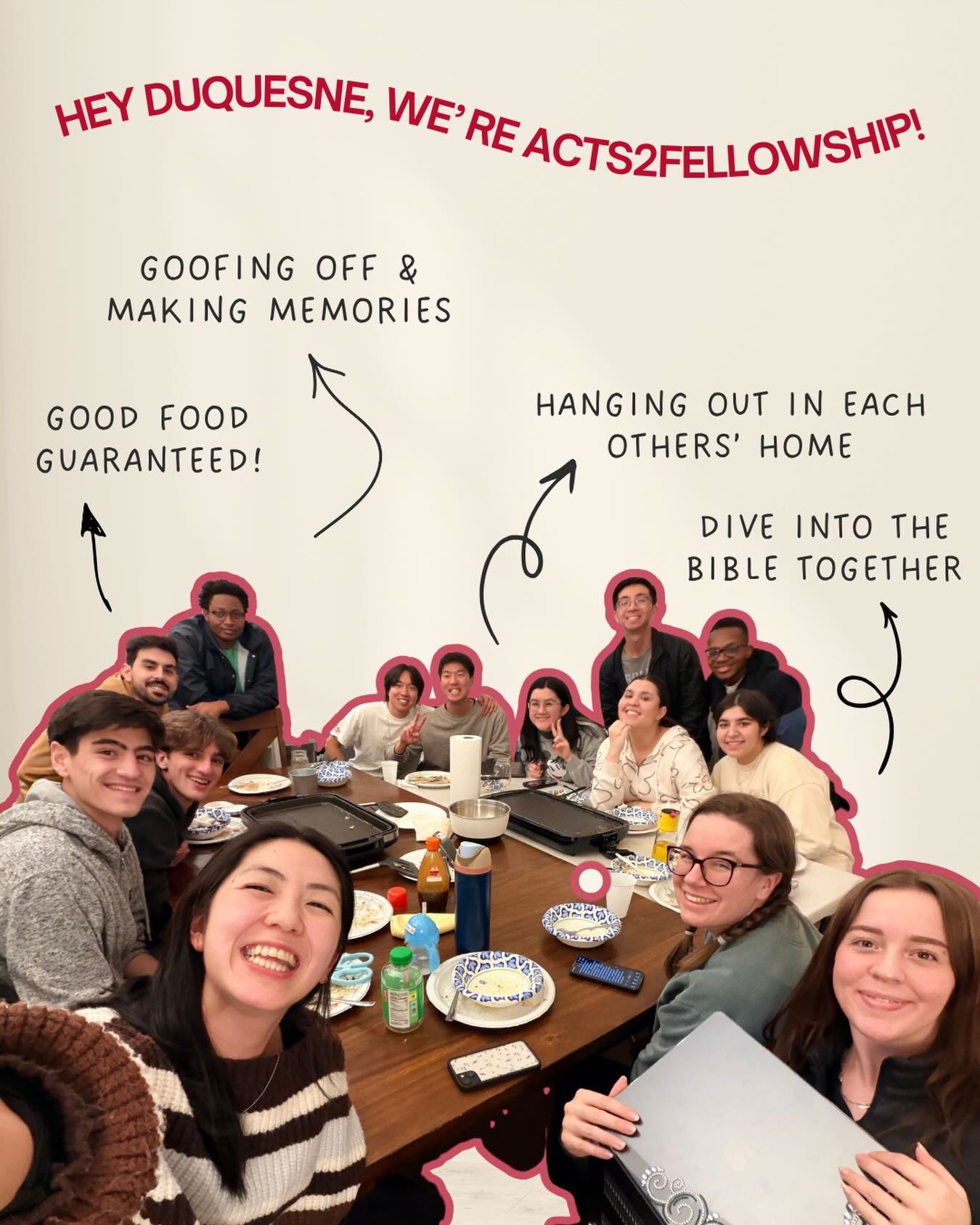 hey Duquesne 👊 we&rsquo;re Acts 2 Fellowship.

a community of college students doing life together &mdash; good food, good people, and diving into the Bible together.

we&rsquo;re new here and we&rsquo;d love to meet you. stay tuned 👀

EST. 2026

#
