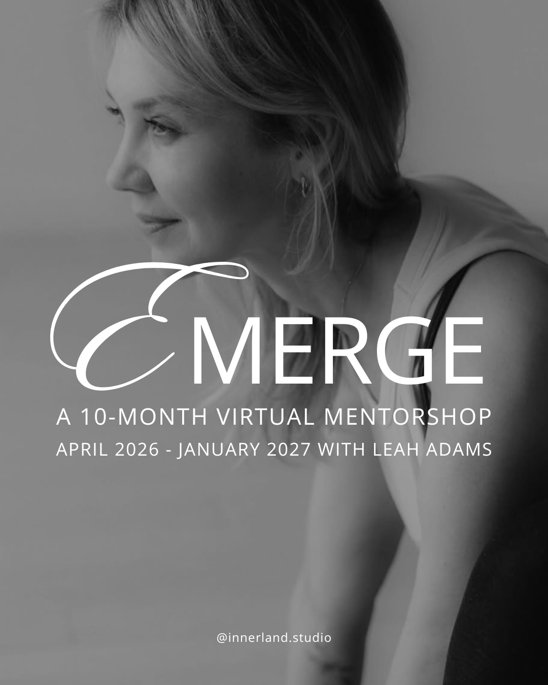 Emerge 10 Month Virtual Mentorship with Leah Adams