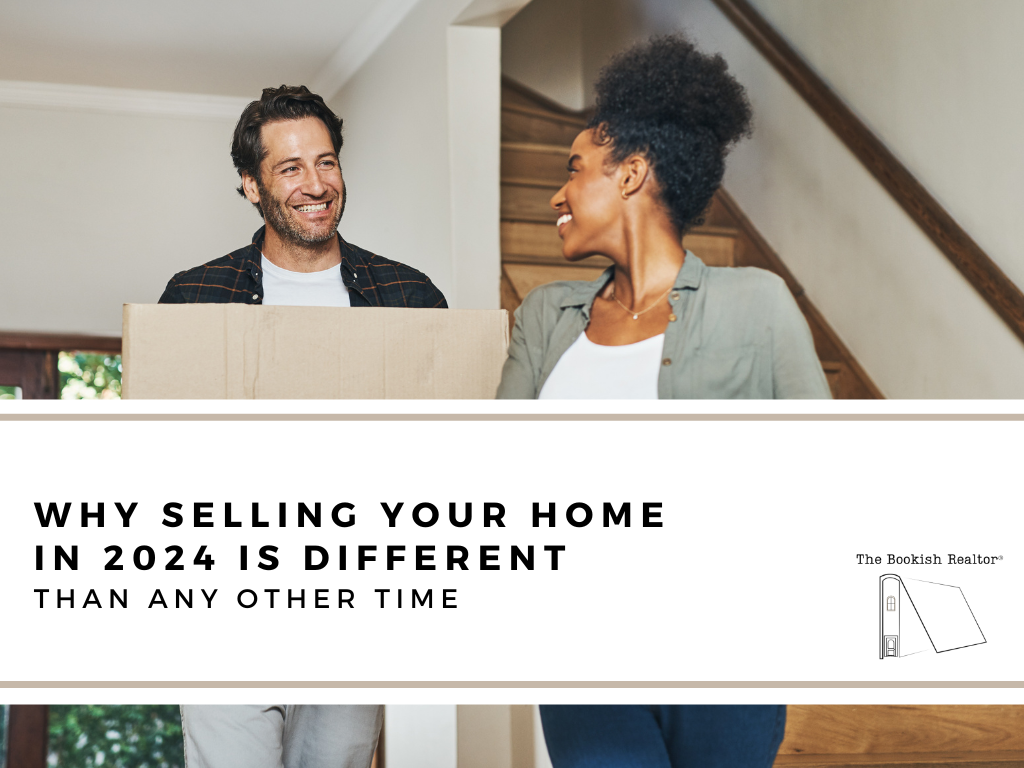 Why Selling Your Home in 2024 is Different Than Any Other Time