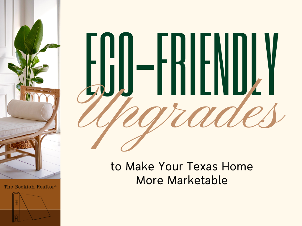 Eco-Friendly Upgrades to Make Your Texas Home More Marketable