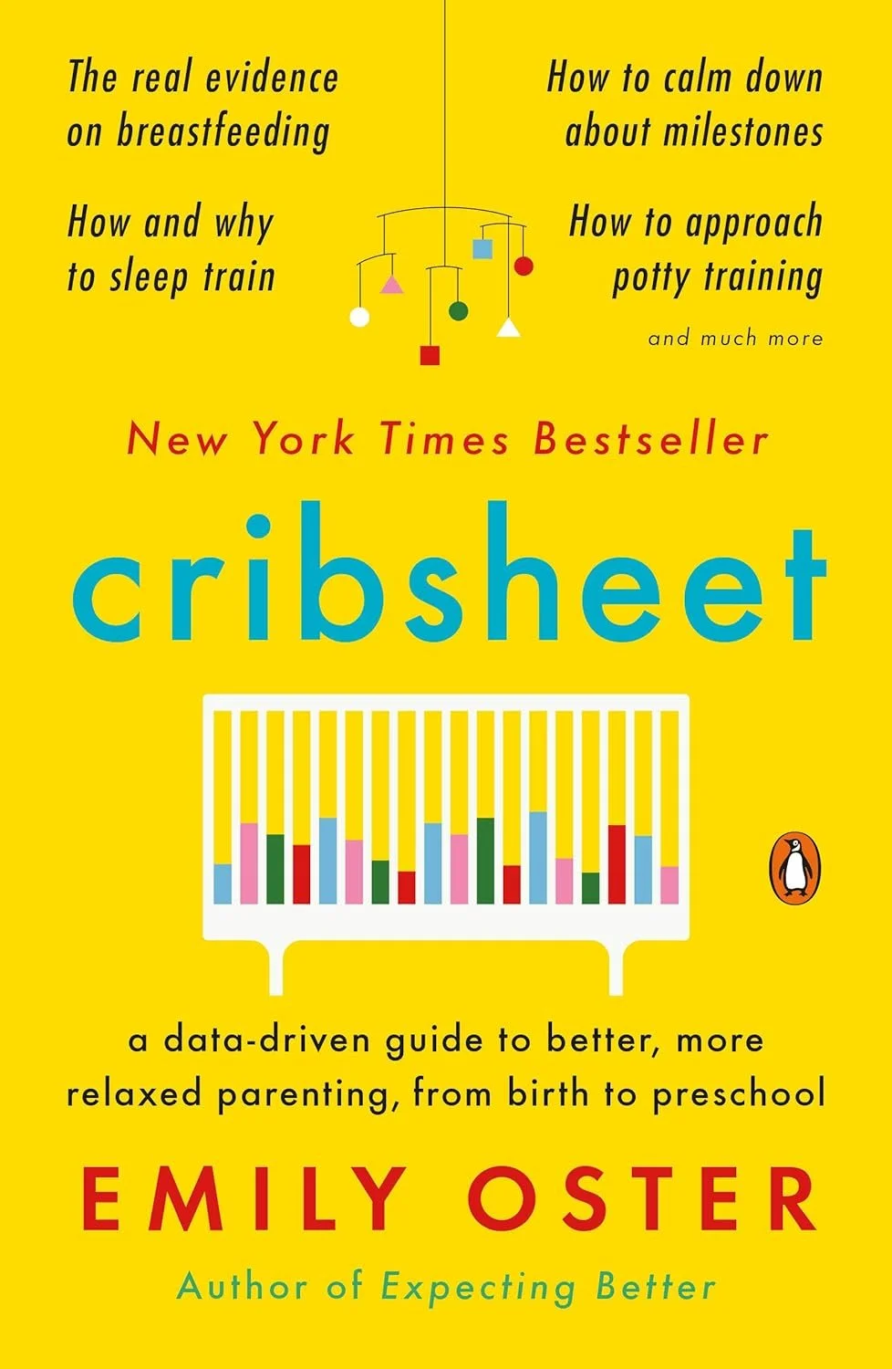 Cover of "Cribsheet" by Emily Oster, a New York Times Bestseller. The yellow cover features colorful text and a design of a crib with multicolored bars. It includes topics like breastfeeding, sleep training, milestones, and potty training, described as a data-driven guide to relaxed parenting from birth to preschool.