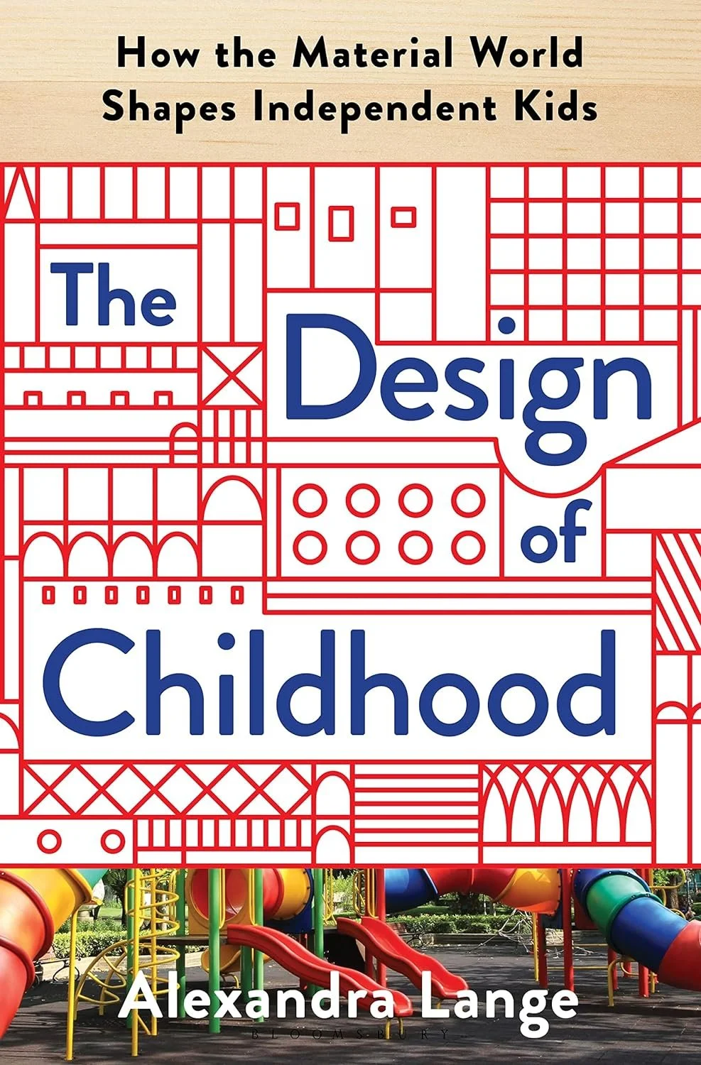 Book cover of 'The Design of Childhood' by Alexandra Lange featuring text and playground imagery.