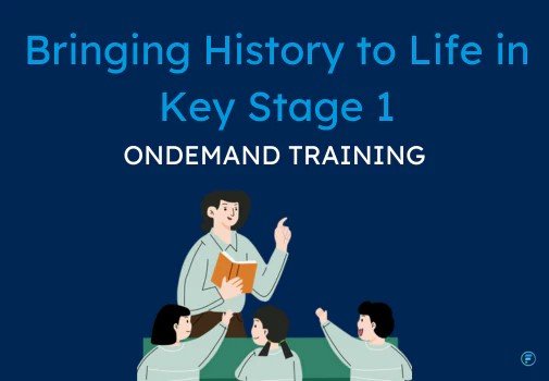 Illustration of a teacher holding a book and engaging with children, promoting 'Bringing History to Life in Key Stage 1 On-Demand Training' in blue text on a dark background.