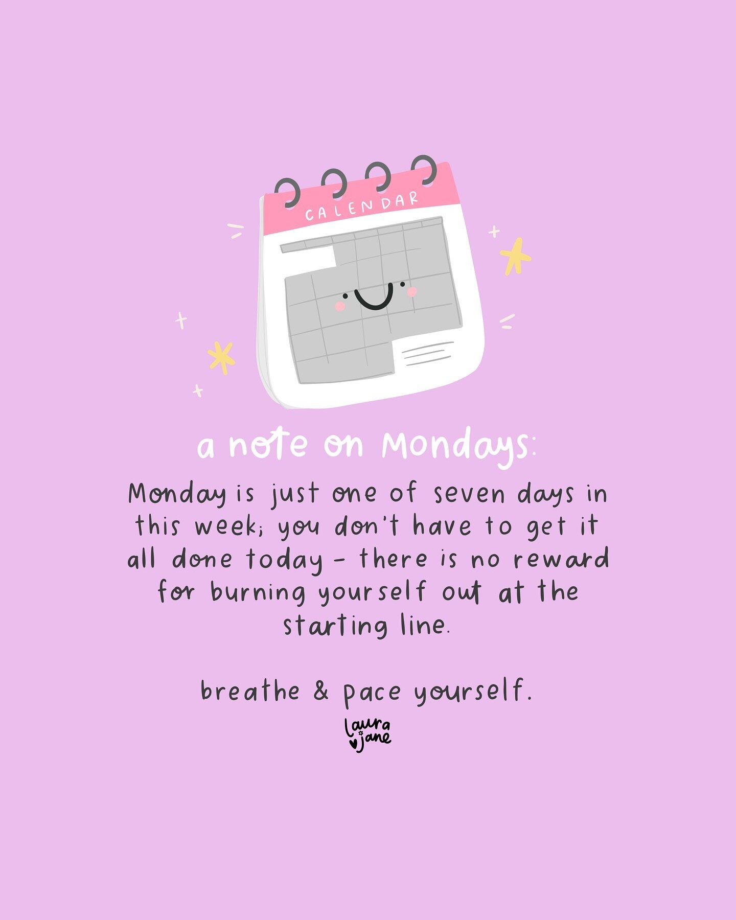 It&rsquo;s ONLY Monday - it&rsquo;s okay if there is still a tonne of stuff left on your to-do list at the end of the day.

You can&rsquo;t do all of the things in one day and if you burn yourself out trying, you won&rsquo;t be able to do anything el