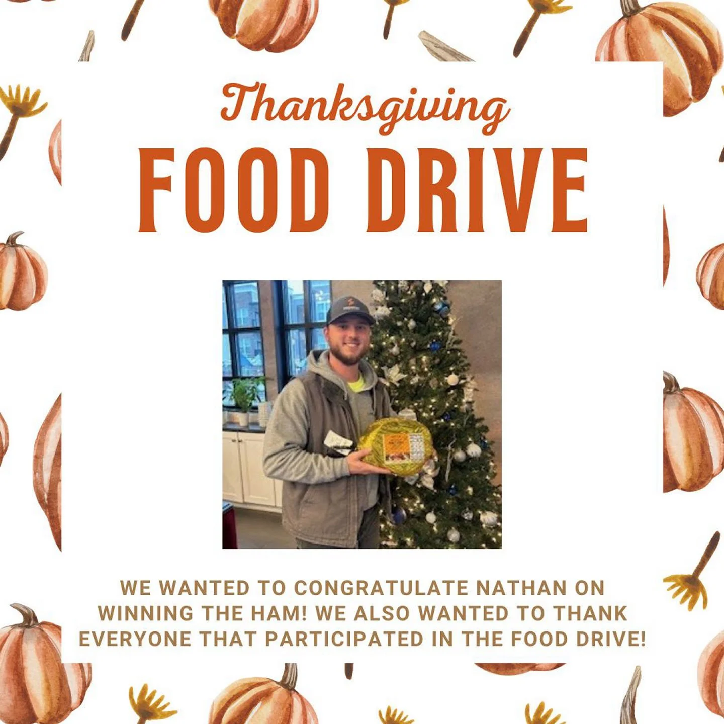 Congratulations to Nathan on winning the Ham for the Thanksgiving Food Drive! Thank you to all residents that brought in donations! We appreciate your kindness!