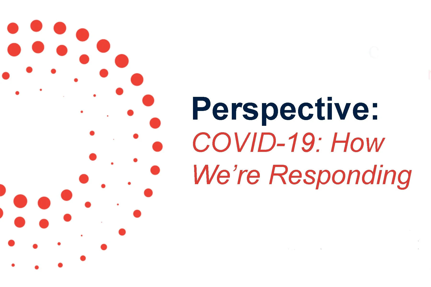 Perspective: COVID-19: How We’re Responding