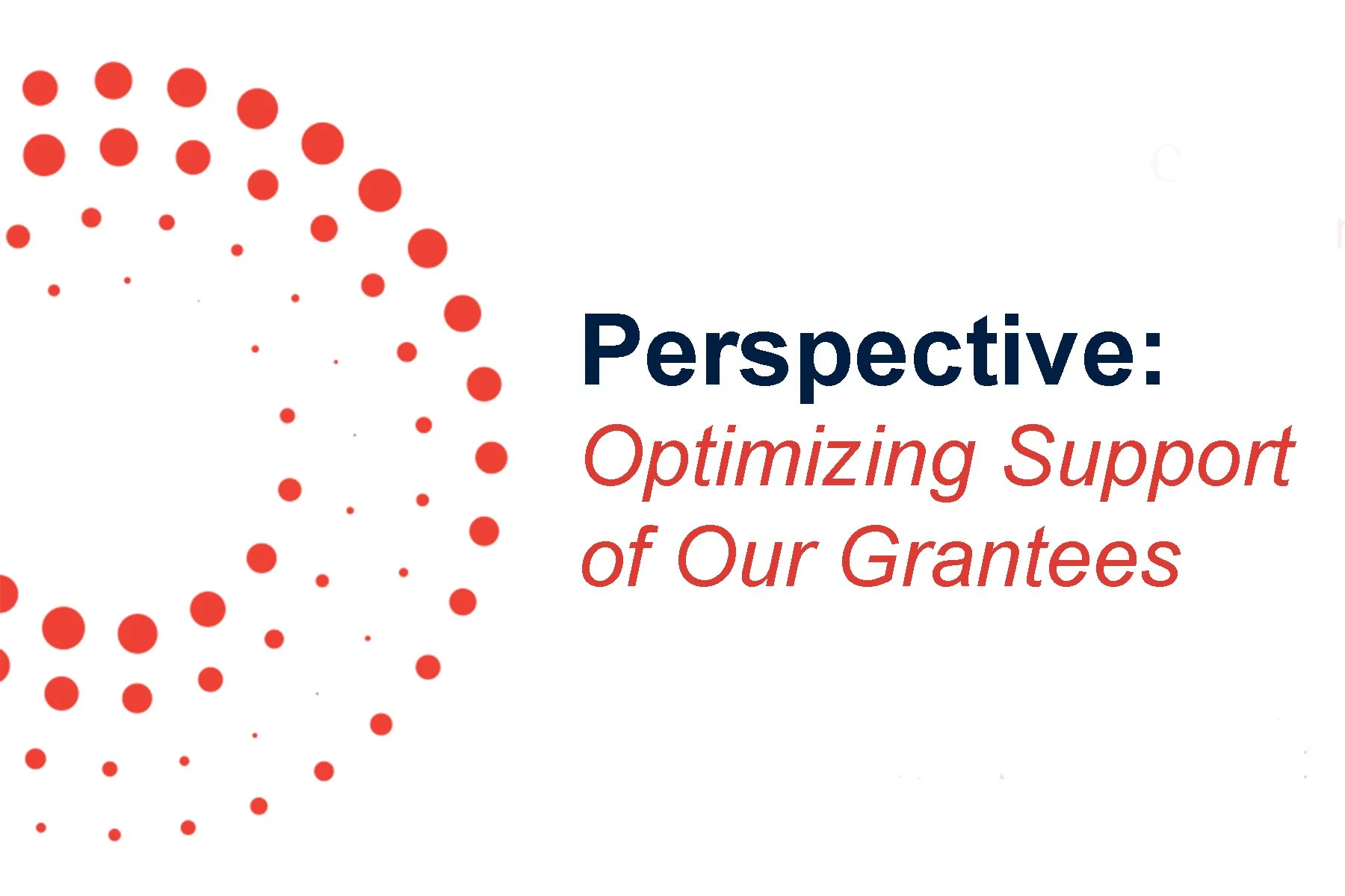 Perspective: Optimizing Support of Our Grantees