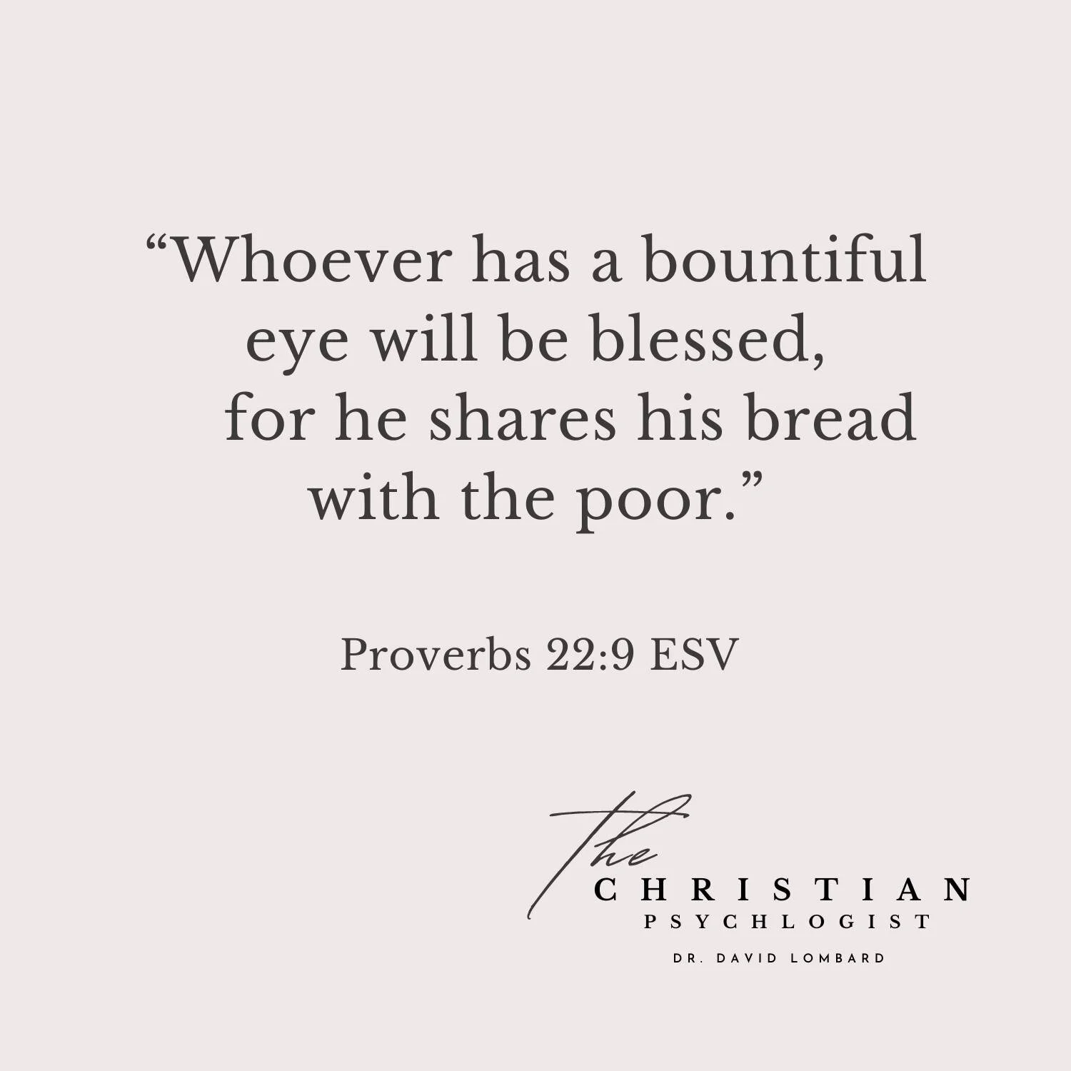I try to live out this verse through three steps. First, I spend time looking around my world to really see all the wonderful blessings, big and small, that I have been given by God. Second, I remind myself that those blessings were not given to me t