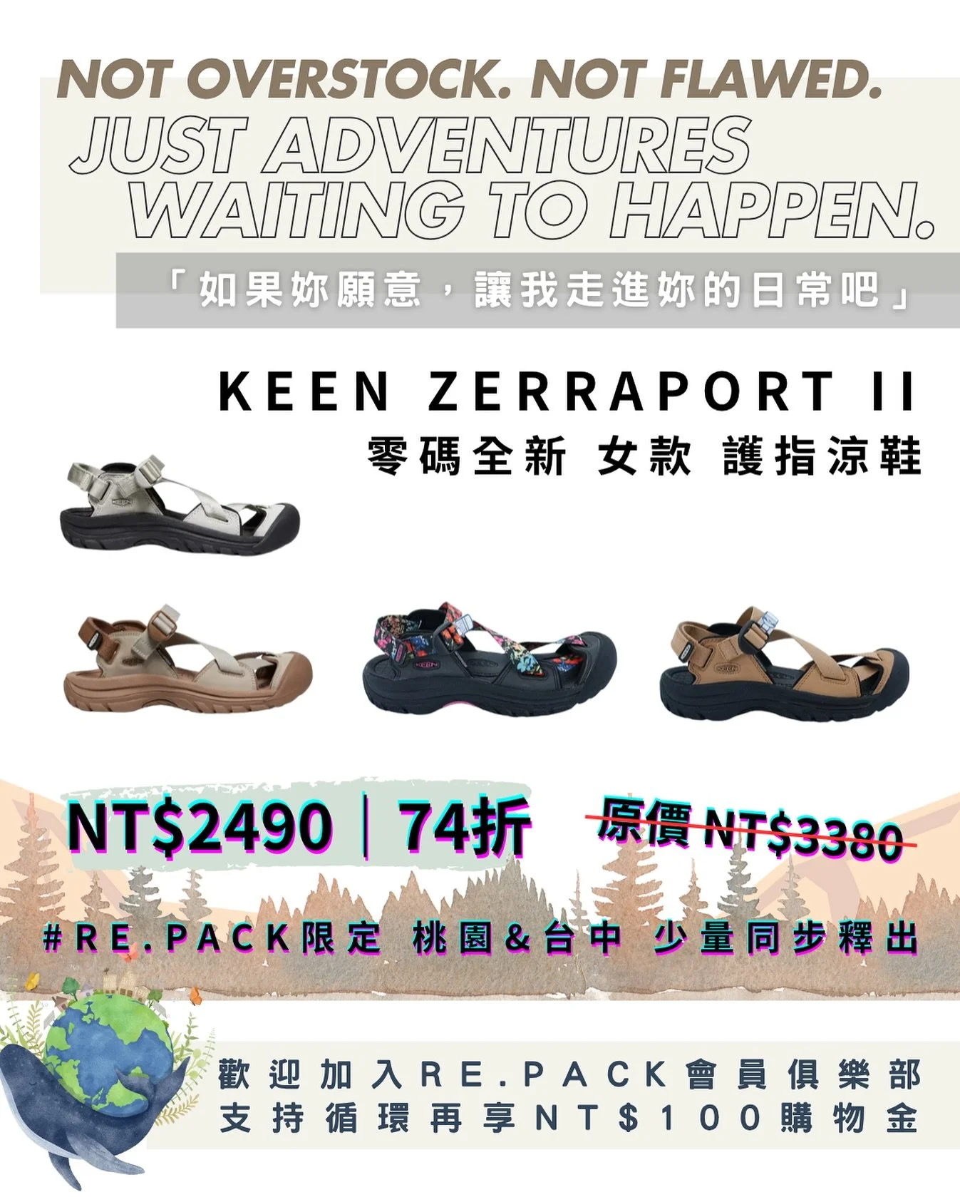 「如果妳願意,讓我走入妳的日常吧!」
KEEN ZERRAPORT II 全新零碼 女款 護指涼鞋
少量74折釋出,就在RE.PACK
歡迎上www.re-pack.store
確認喜歡的顏色尺寸所在店點、是否還有貨
更歡迎到預約到我們的實體門市來試穿
📍桃園 RE.PACK野跡可循 @re.pack 
📍台中REPACK LOOP @repack.loop 
「喜歡旅行的日常,和流行無關,
能夠感到自在與平靜,那就是活好,就好了。」