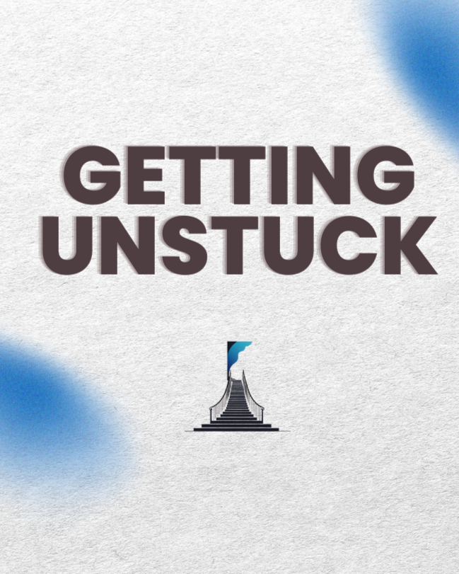 Getting Unstuck