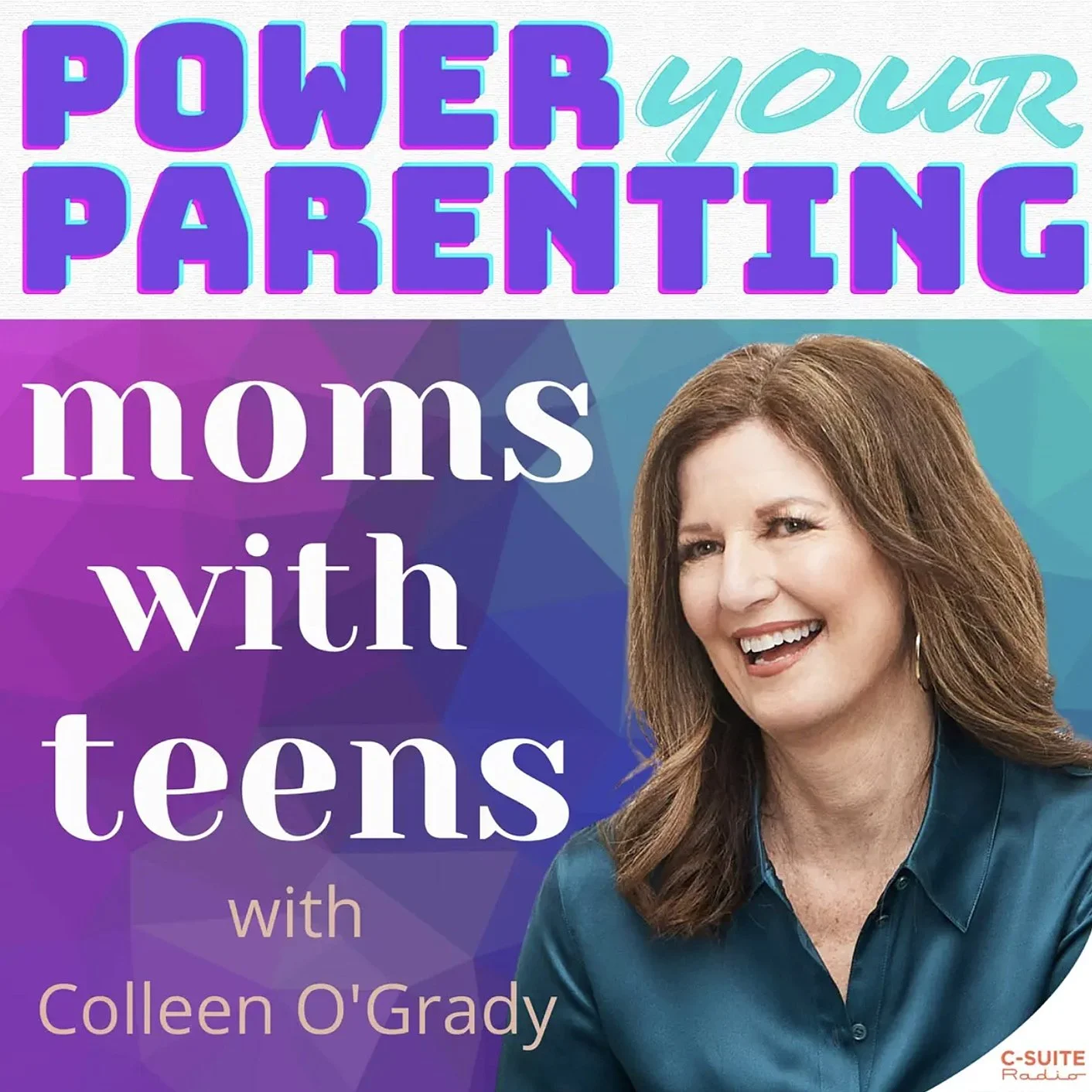 Power Your Parenting Moms with Teens with Colleen O' Grady