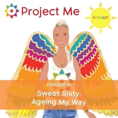 #81 Sweet Sixty: Ageing My Way