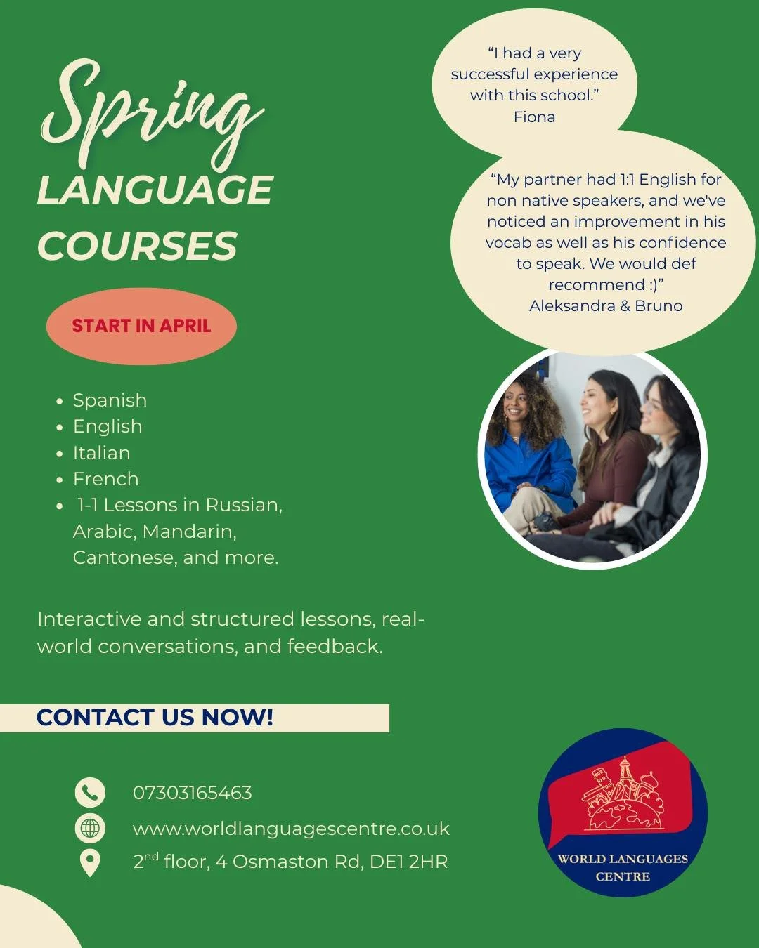 Spring Language Courses starting in April.

Small group classes in Spanish, English, Italian and French, plus 1-to-1 lessons in a wide range of languages.

Structured lessons, real-life communication, and clear progress.

Contact us today to book you