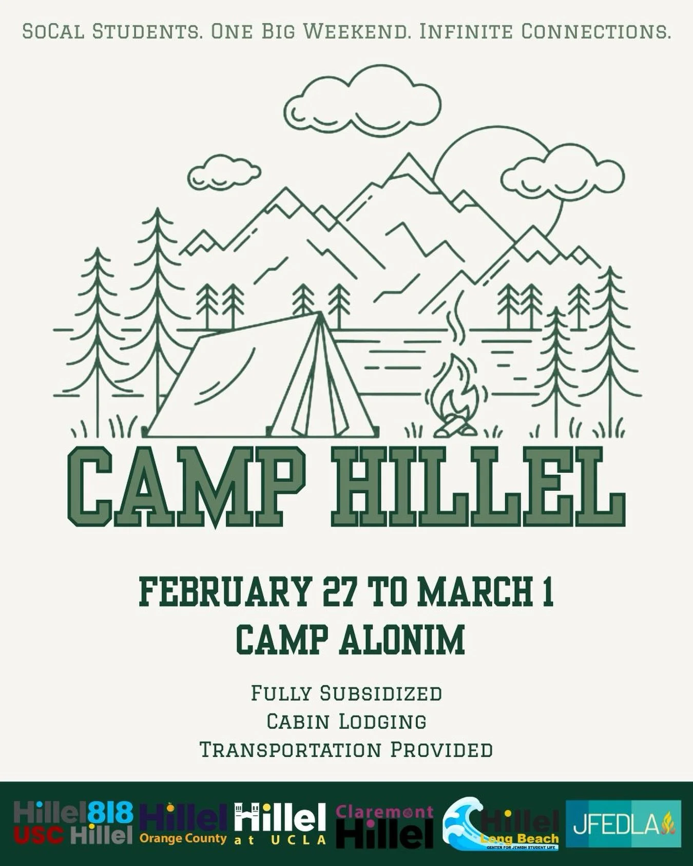 Camp Hillel
Friday-Sunday, Feb 27-Mar 1 - Camp Alonim
SoCal Students. One Big Weekend. Infinite Connections.

Join Jewish college students from across Southern California in Simi Valley for a weekend getaway in a spectacular setting. Unplug from the 