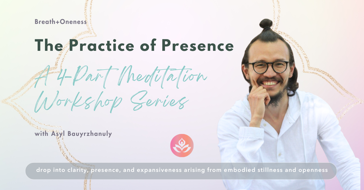 The Practice of Presence: A 4-Part Meditation Workshop Series