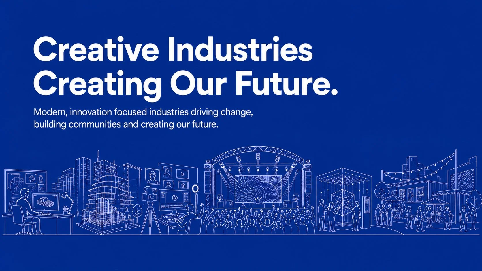 Creative Industries Creating Our Future
