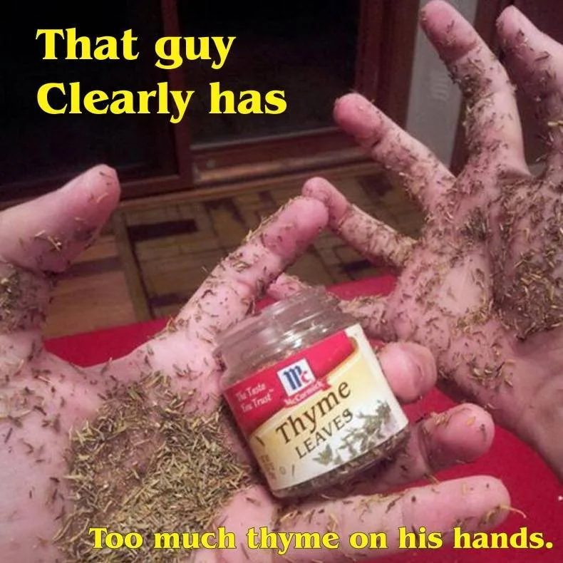 Too Much Thyme On His Hands
