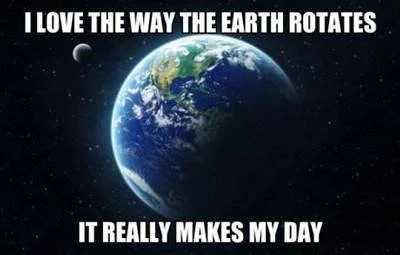 Earth Rotation Makes My Day