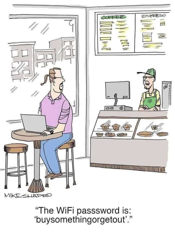 Wi-Fi Password "buysomethingorgetout"