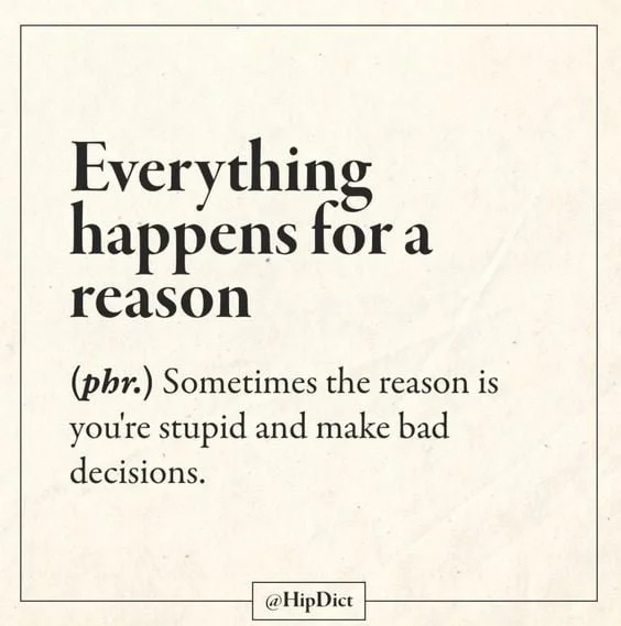 Everything Happens For A Reason (Stupid)