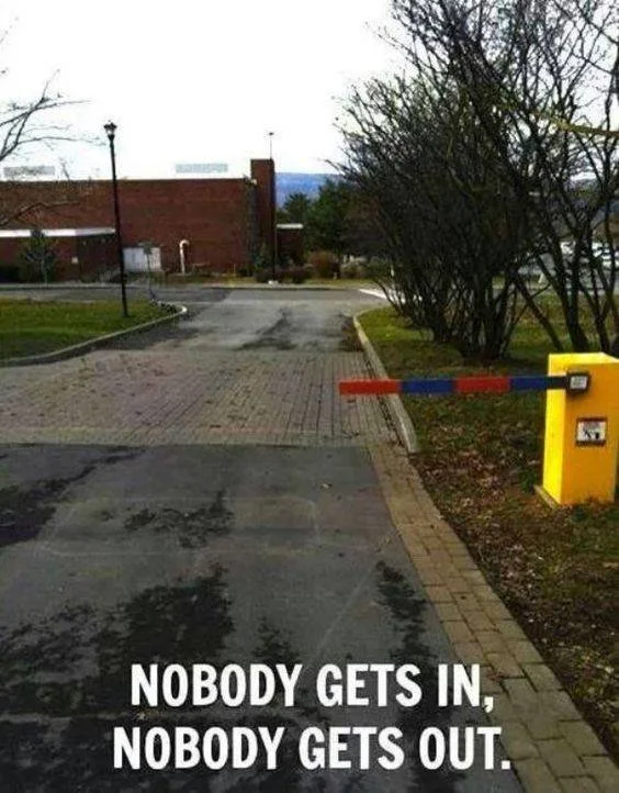Nobody Gets In, Nobody Gets Out
