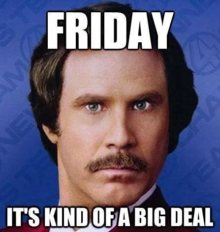 Friday, It's Kind Of A Big Deal