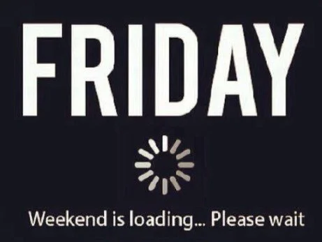 Friday (Weekend Is Loading)