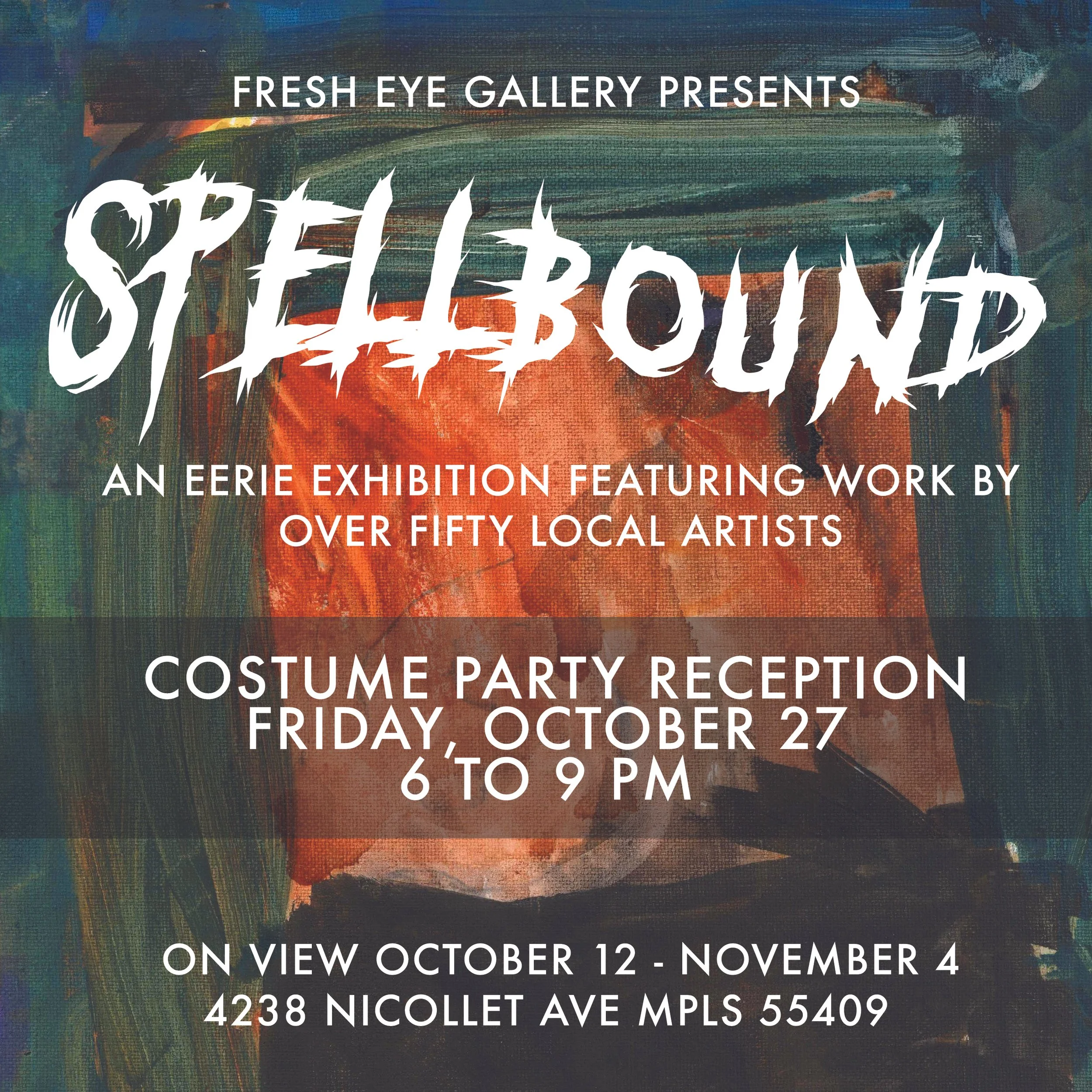 Square image of an abstract painting in broad strokes of orange and dark teal. White text in spooky letters reads “SPELLBOUND, an eerie exhibition featuring work by over fifty local artists”.