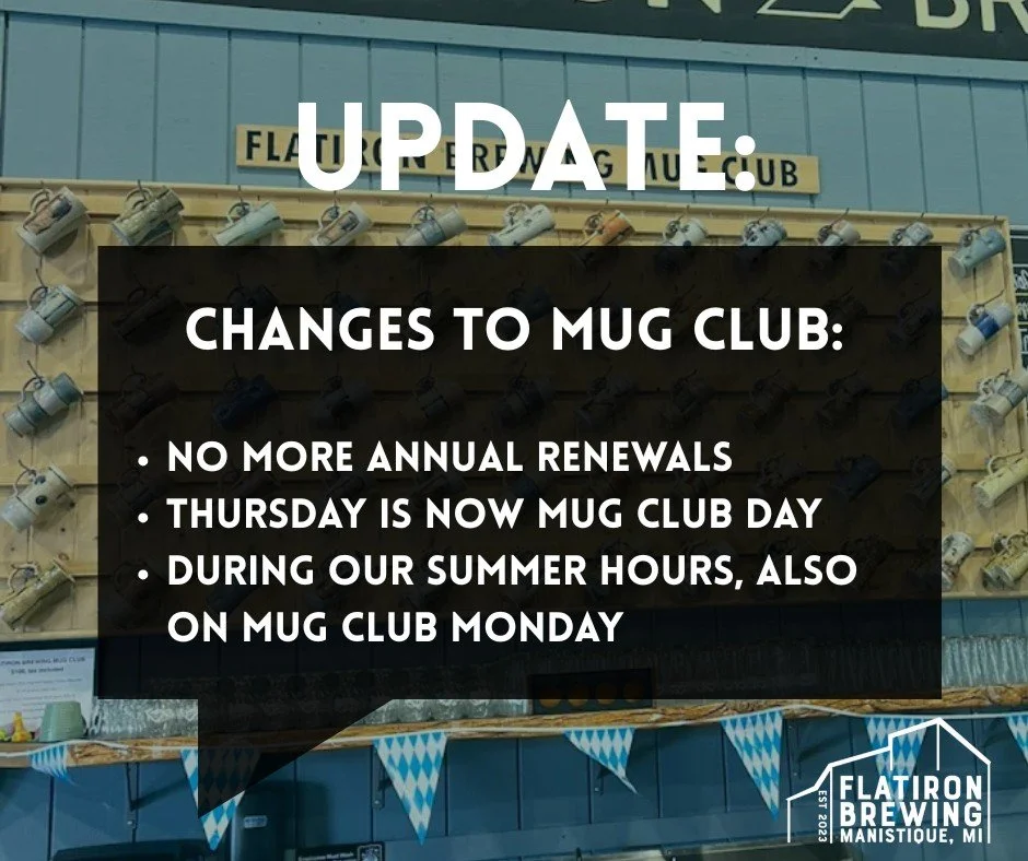 MUG CLUBBERS: Big news! We will no longer be requiring renewals on our mug club! This means your membership doesn't expire! We've also moved our Mug Club Specials to Thursday. and added Mug Club Mondays during our summer hours! That makes 2 days per 