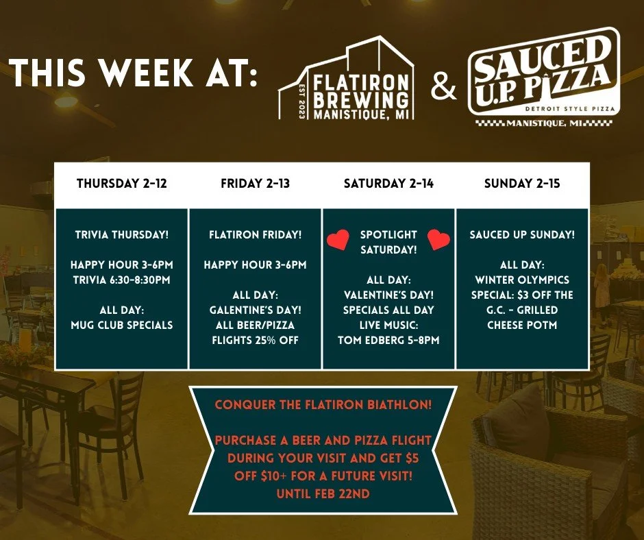 THIS WEEK: Plenty to do down at Flatiron Brewing and @sauced_up_pizza! We're open Thursday, Friday and Sunday 12p-9p, Saturday 10a-9p. Come on in for our Valentine's Day discount and conquer the Flatiron Biathlon at a discount! Saving at least $7 plu
