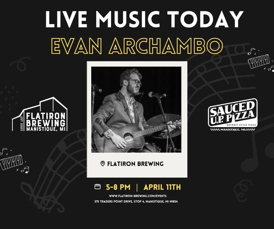 LIVE MUSIC TODAY: Come on in to Flatiron Brewing and Sauced U.P. Pizza for some live music! Evan Archambo starts the show at 5pm today! #manistique #brewery #livemusic