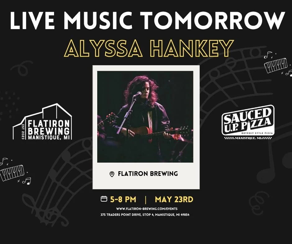 Add Flatiron Brewing and Sauced U.P. Pizza to your plans for Memorial Day weekend by coming out for some live music! Alyssa Hankey performs starting at 5pm tomorrow. Don&rsquo;t miss out! #brewery #LiveMusic #LiveMusic