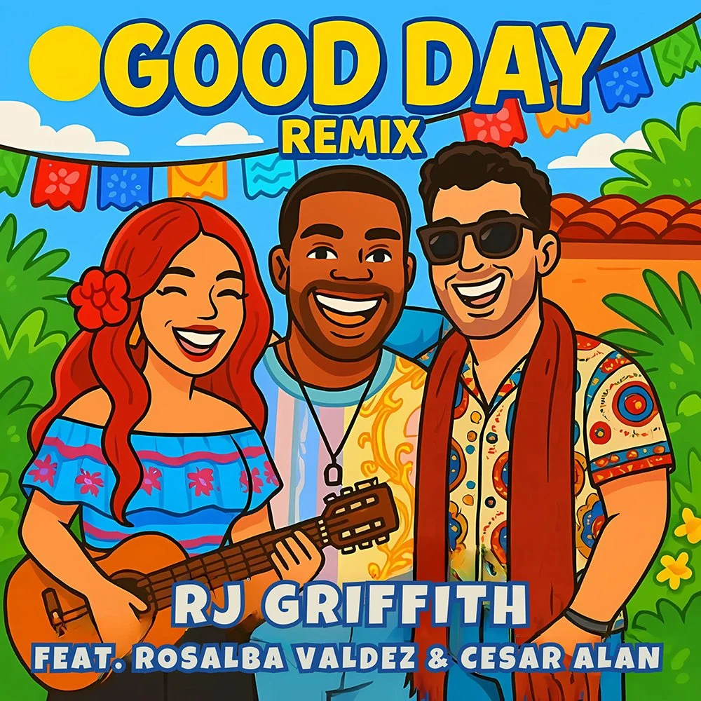 Artist Rj RJ Griffith Releases Good Day Remix Featuring Cesar Alan and Rosalba ...