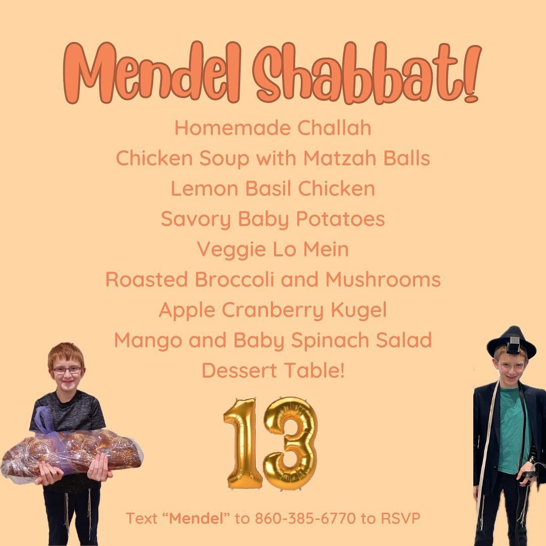 Mazel Tov Mendel on your Bar Mitzvah! We&rsquo;re so proud of you&mdash;come celebrate this milestone Friday at 7:30pm for MENDEL SHABBAT! All of Mendel&rsquo;s favorite dishes will be served. This will be the last Shabbat of the semester!! Text &ldq