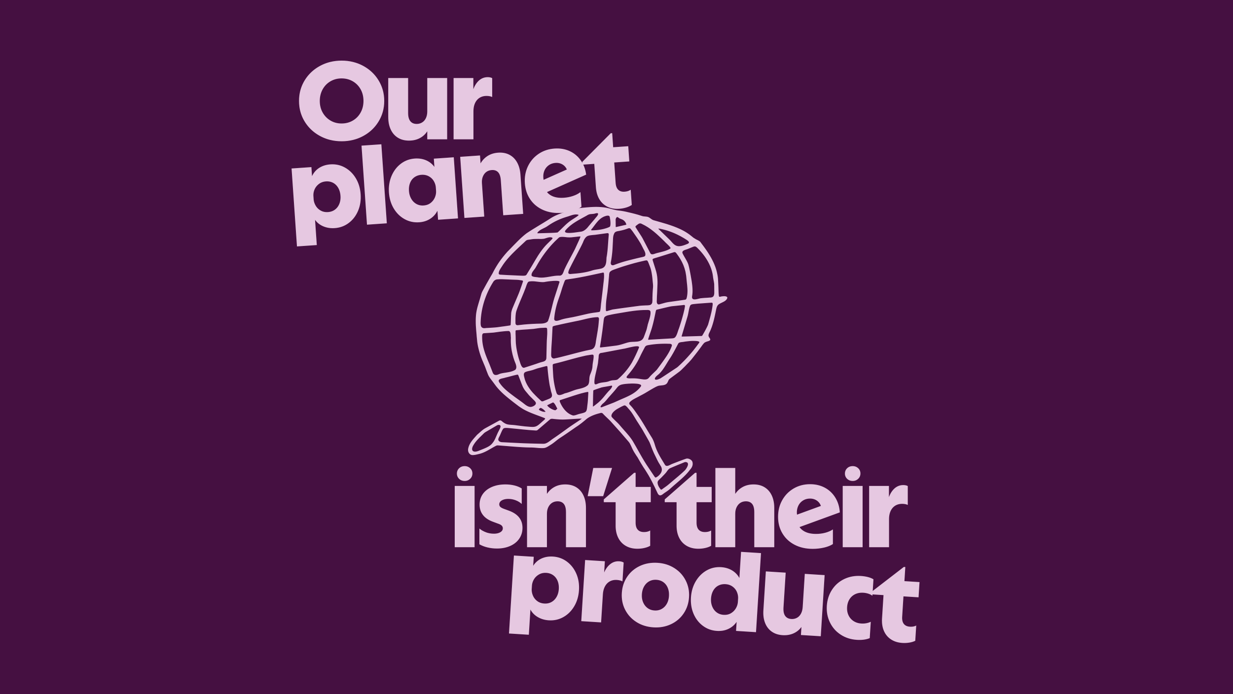 Poster: Our planet isn't their product