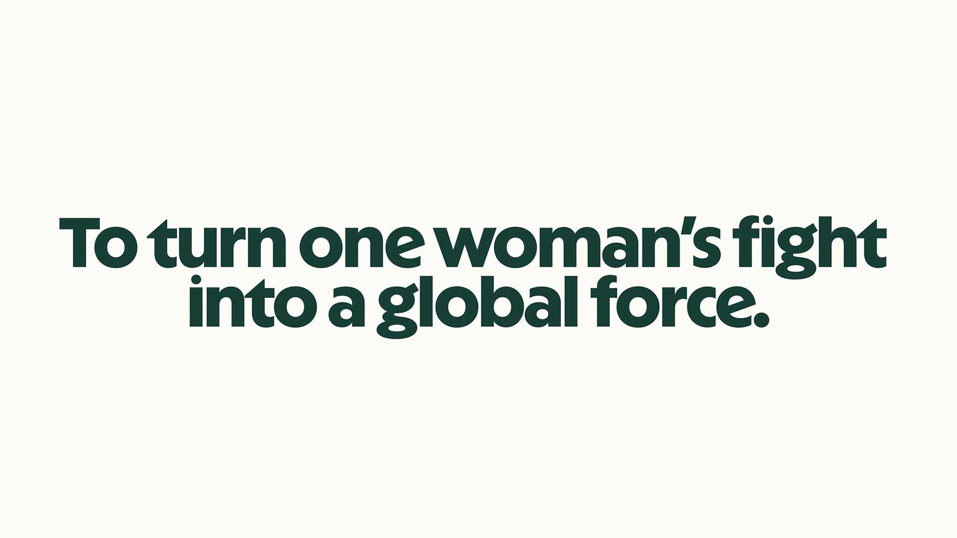 Erin mission statement: To turn one woman's fight into a global force