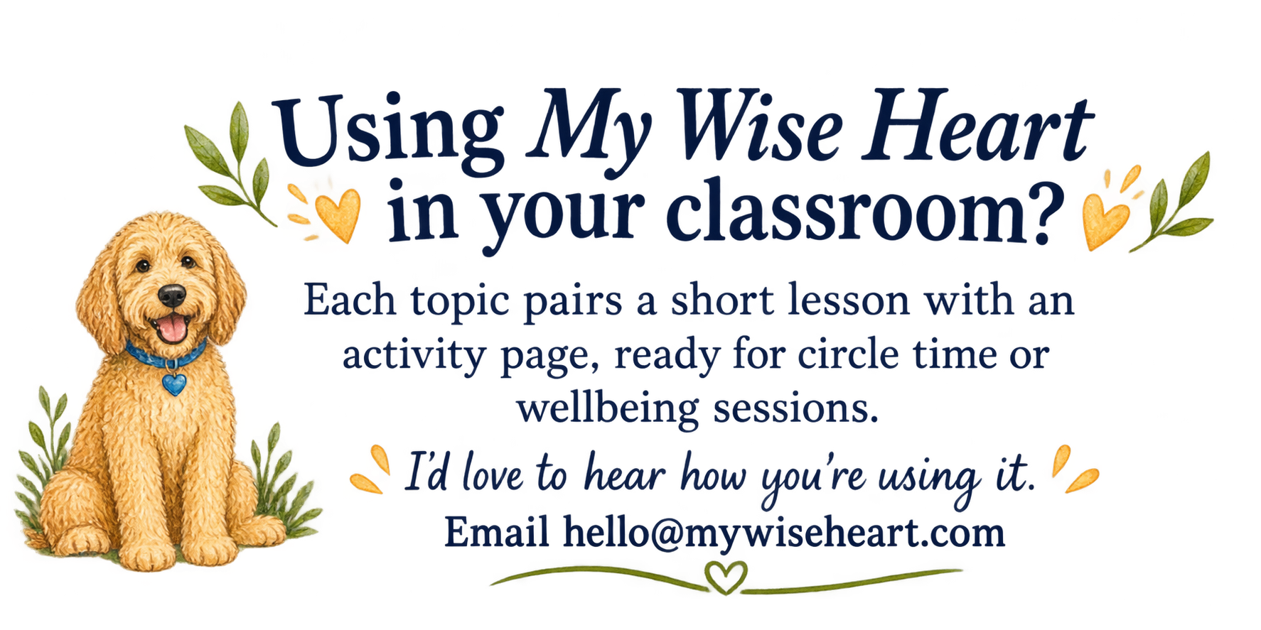 Using My Wise Heart in your classroom: a golden doodle with a heart tag, with ideas for lessons, circle time and wellbeing sessions, and an email to get in touch.