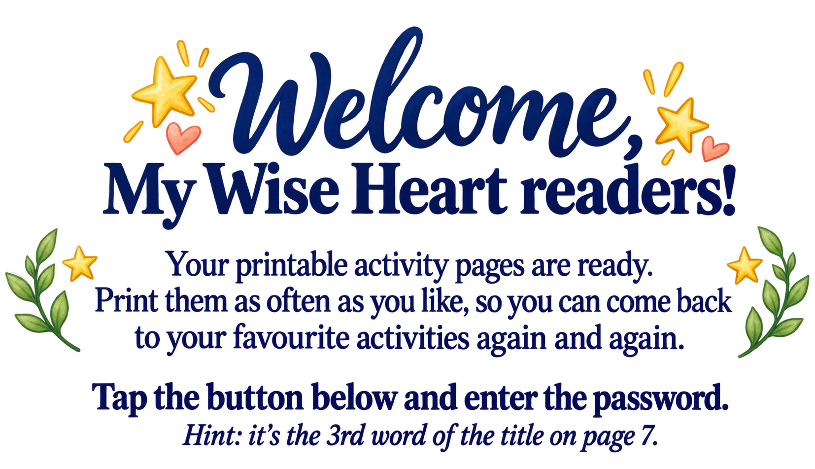 Welcome, My Wise Heart readers! Instructions for printing the activity pages and entering the password.