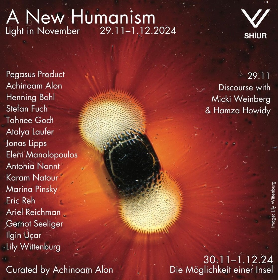 A New Humanism: Light in November

SHIUR is proud to present its first art exhibition
Curated by Achinoam Alon @bizzaro__achi at @diemoeglichkeiteinerinsel, Inselstr 7

11.29.24 Discourse with @mickiweinberg &amp; @hamzahowidyy - waiting list only (l