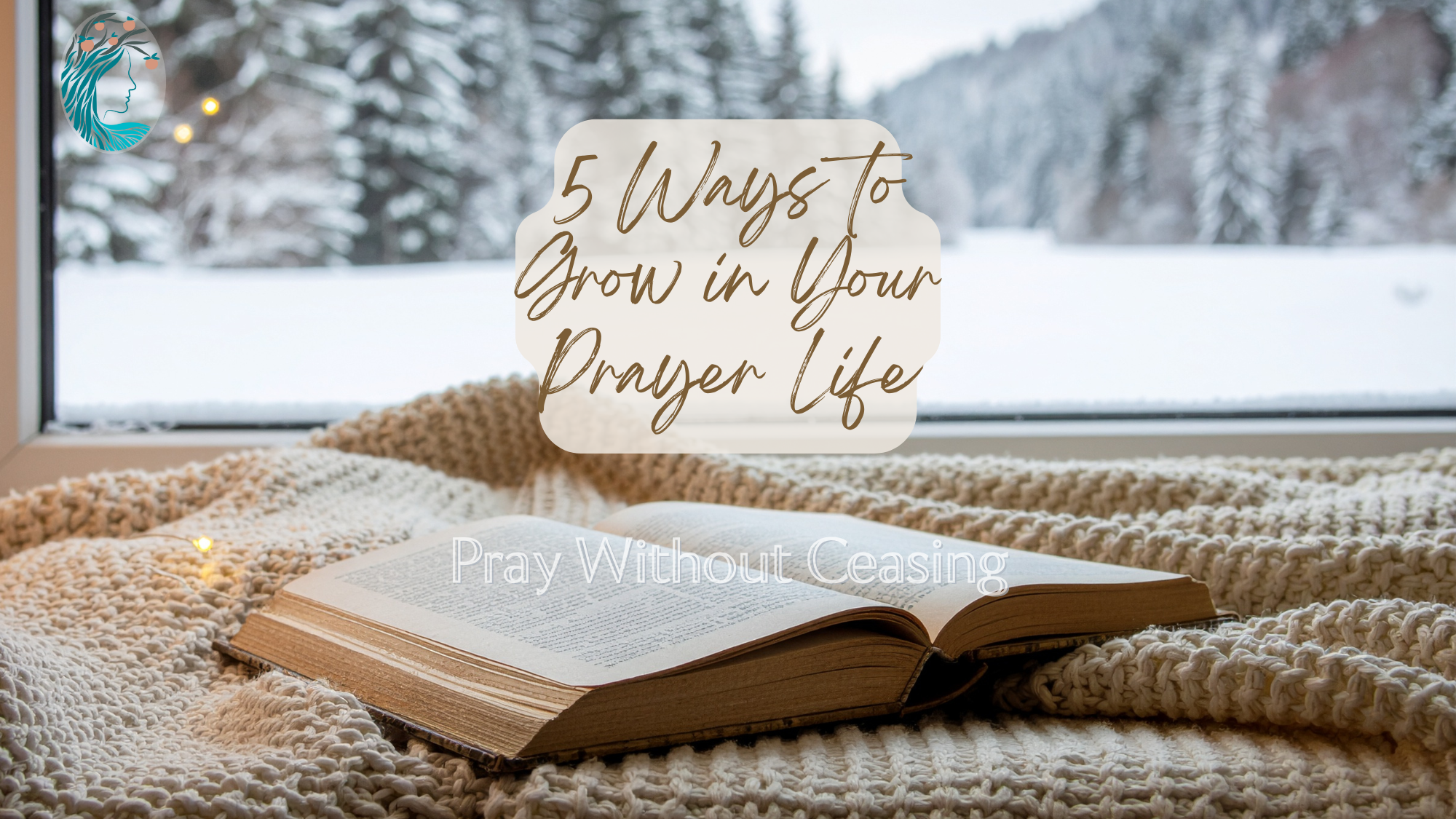 5 Ways to Grow in Your Prayer Life