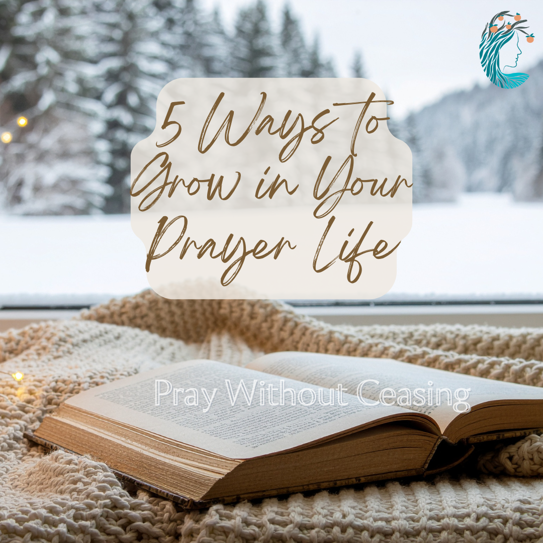 5 Ways to Grow in Your Prayer Life