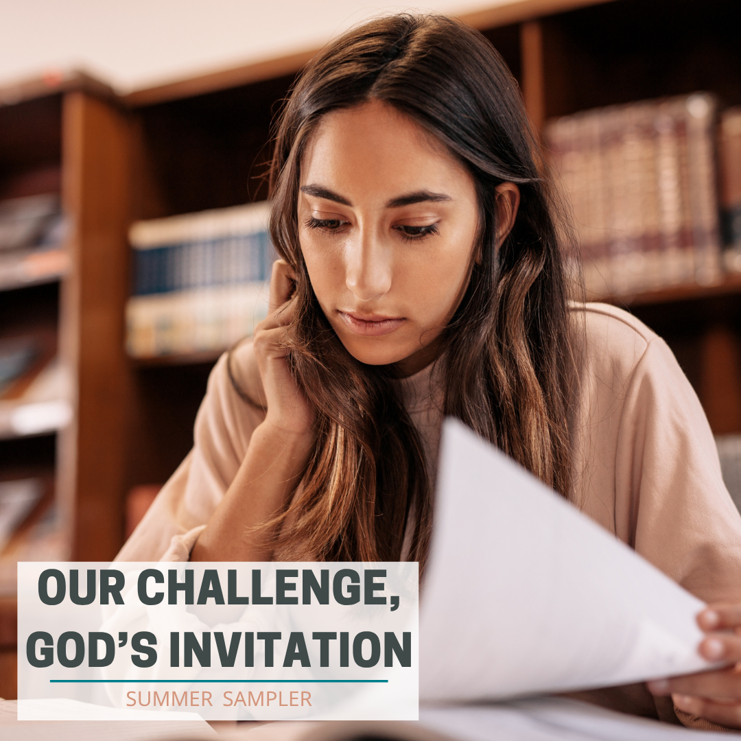 Summer Sampler: Our Challenges, God’s Invitation
