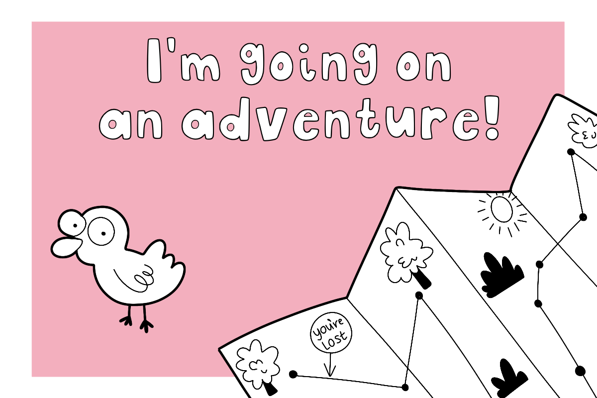 I’m going on an adventure!
