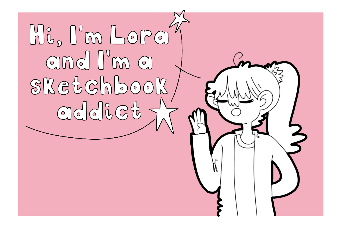 Hi, I’m Lora and I’m a sketchbook addict