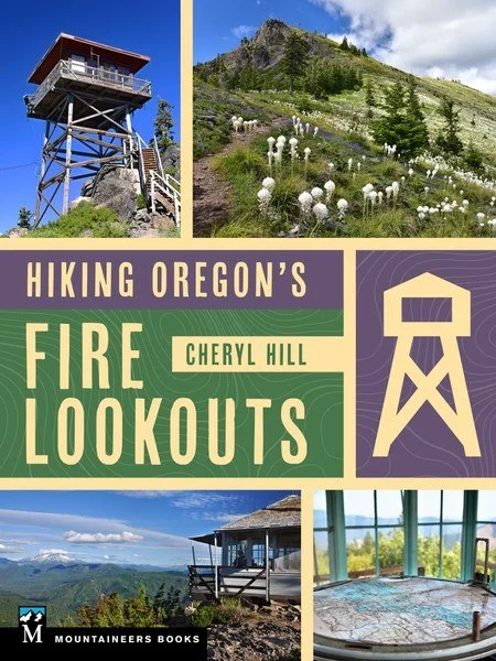 Cover photo of the book Hiking Oregon's Fire Lookouts by Cheryl Hill